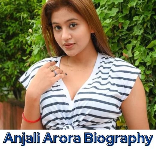 Anjali Arora Biography