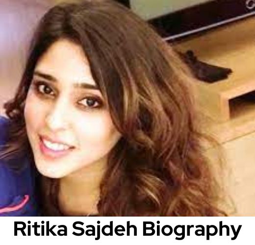 Ritika Sajdeh Biography
