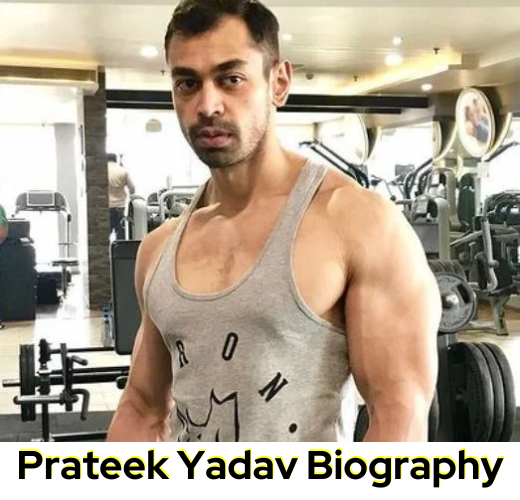 Prateek Yadav Biography